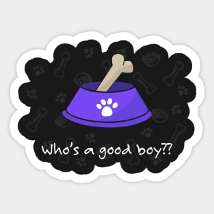 Who's a good boy?? 🐶 Sticker
